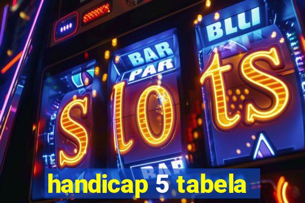 handicap 5 tabela